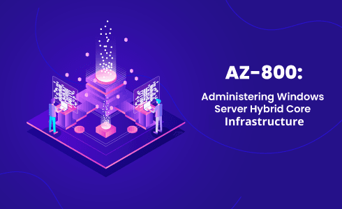 AZ-800: Administering Windows Server Hybrid Core Infra