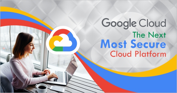 GCP the most secure cloud platform
