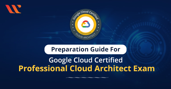Preparation guide for Google Cloud Professional Architect Exam