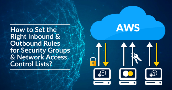 Rules for Security Groups and Network Access Control Lists