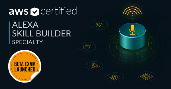 AWS Certified Alexa Skill Builder Specialty Beta Exam