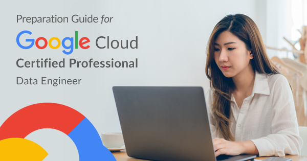 Google Data Engineer Certification Preparation