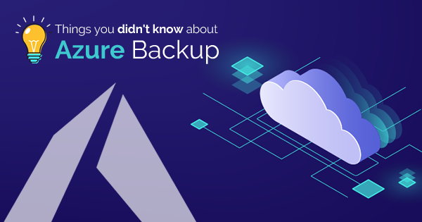 Things you should know about Azure Backup