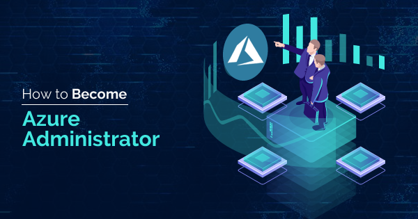 How to Become an Azure Administrator? - Whizlabs Blog