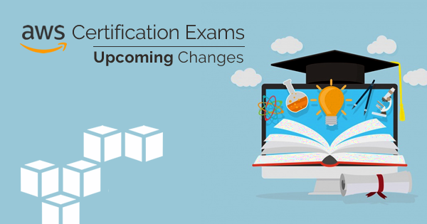 AWS certification exams upcoming changes