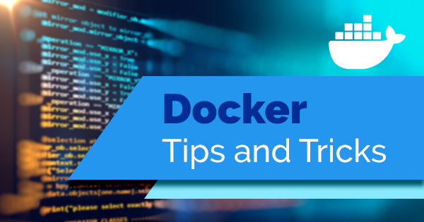 docker tips and tricks