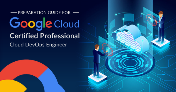 google cloud professional cloud devops engineer certification preparation