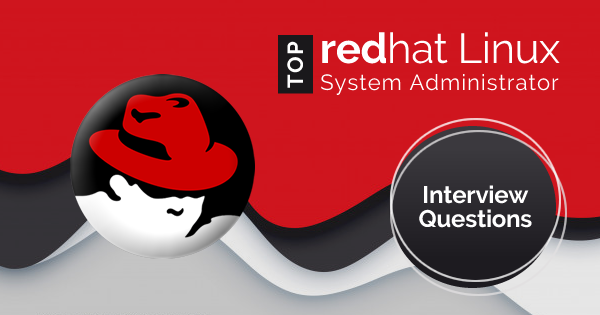 Red Hat Linux System Administrator interview questions