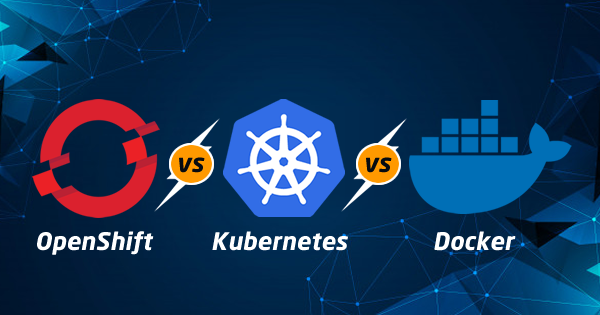 openshift vs kubernetes vs docker