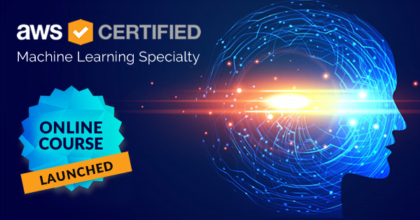 AWS Certified Machine Learning Specialty Online Course