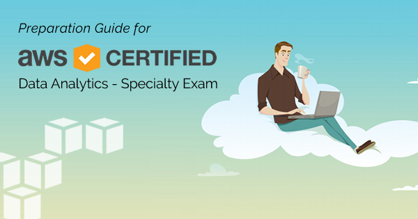 AWS Certified Data Analytics Specialty Exam Preparation