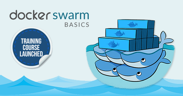 docker swarm basics training course