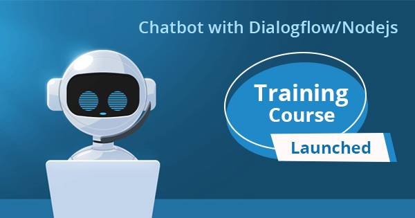 Chatbot with Dialogflow/Node.js Training Course