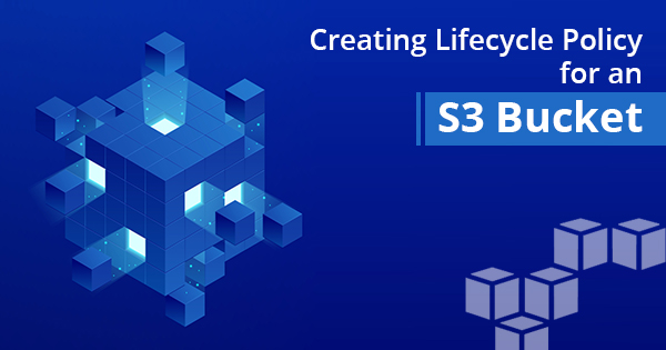 Create a lifecycle policy for an S3 Bucket