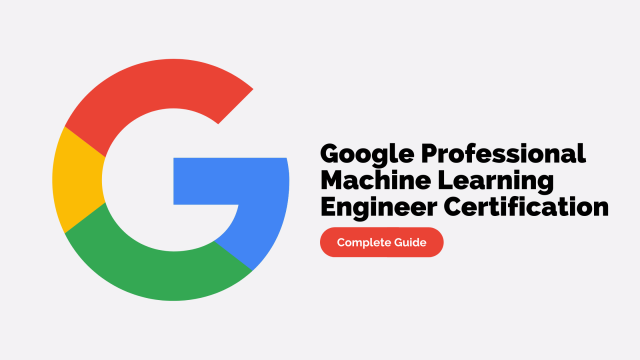 Google Professional Machine Learning Engineer Certification