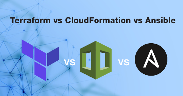 4. Terraform vs CloudFormation vs Ansible