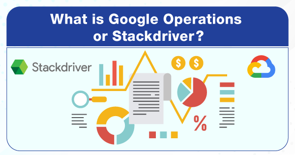 What-is-Google-Operations-or-Stackdriver