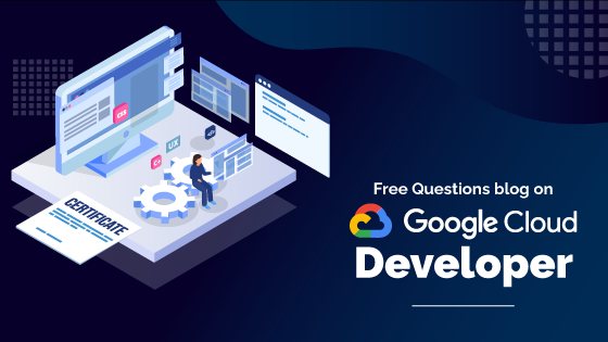 Free Questions on Google Cloud Developer