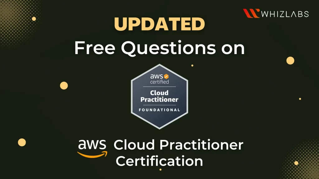 AWS Cloud Practitioner Certification Exam Free Questions