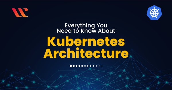 Kubernetes Architecture