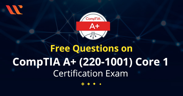 25 Free Questions on CompTIA A+ (220-1001) Core 1 Certification Exam ...