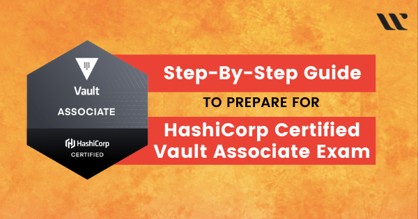 Hasshicorp Vault Certification Preparation Guide