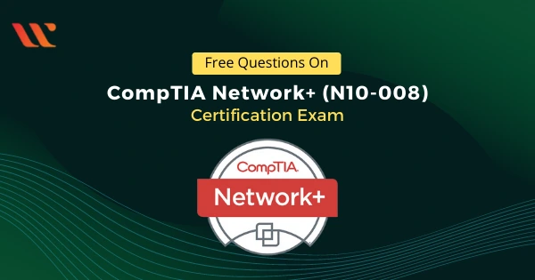 Free Questions on-CompTIA-Network-N10-008-Certification-Exam