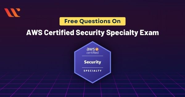 AWS Security Specialty exam questions