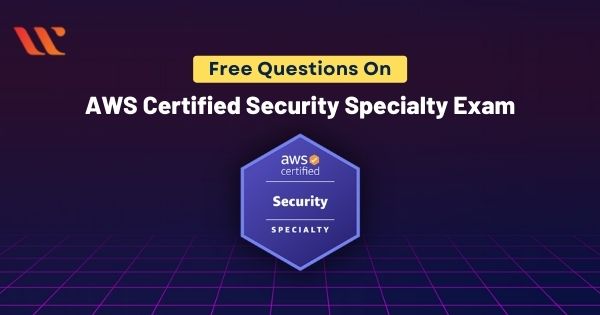 AWS Security Specialty exam questions