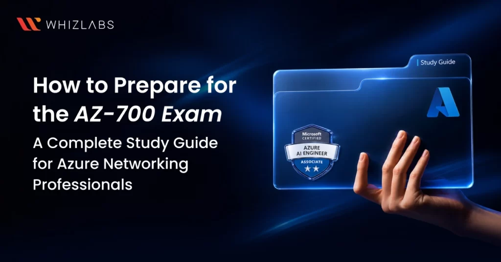 How to Prepare for the AZ-700 Exam: Complete Guide