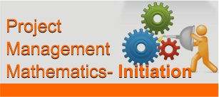  Project Management Mathematics- Initiation