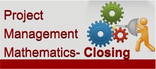 Project Management Mathematics- Closing