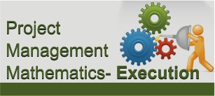 Project Management Mathematics- Execution