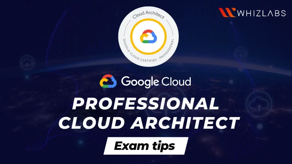 Google cloud professional cloud architect exam tips