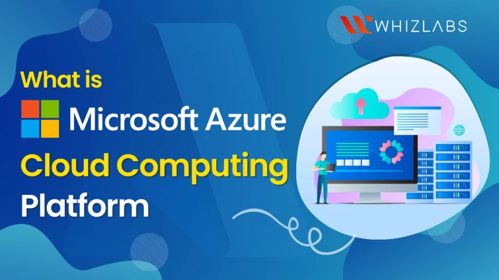 What is Microsoft Azure Cloud Computing Platform