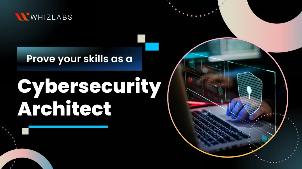 Prove-your-skills-as-a-cybersecurity-Architect