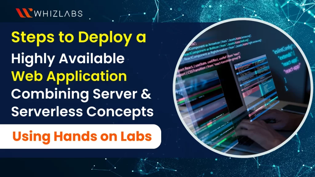 Deploy-a-Highly-Available-web-application-Combining-Server-Serverless-Concepts-using-Hands-on-Labs