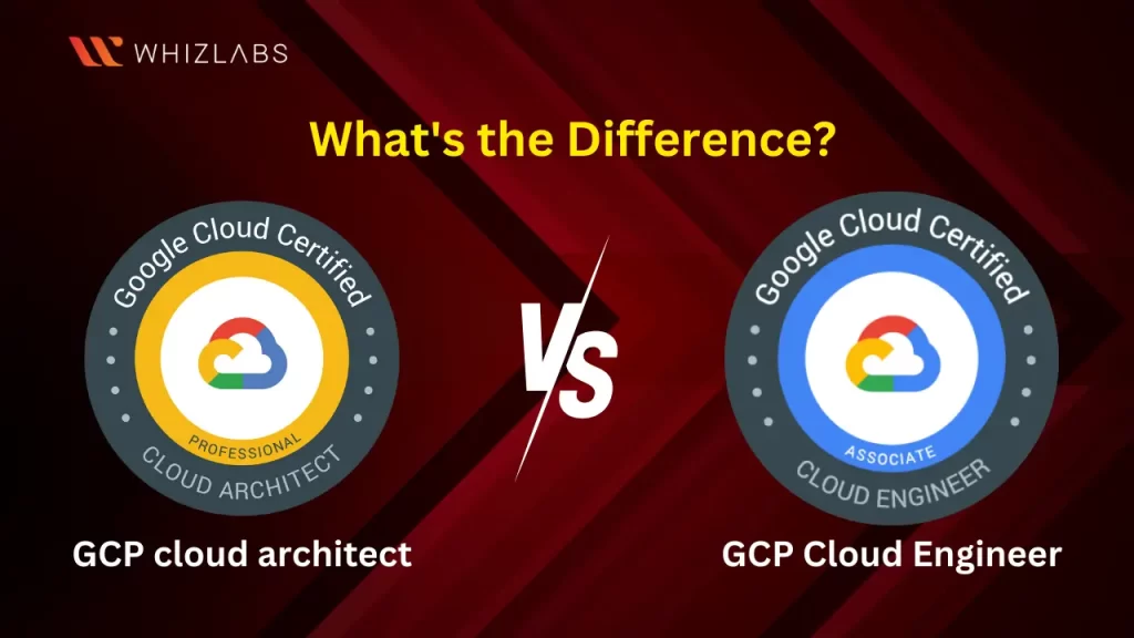GCP Cloud Engineer Vs Cloud Architect