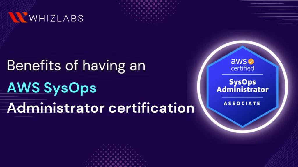 AWS-SysOps-Administrator-certification-benefits