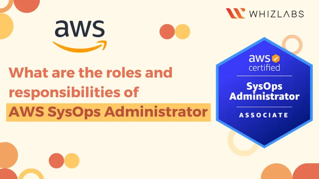 roles and resposibilies of AWS sysops Administrator