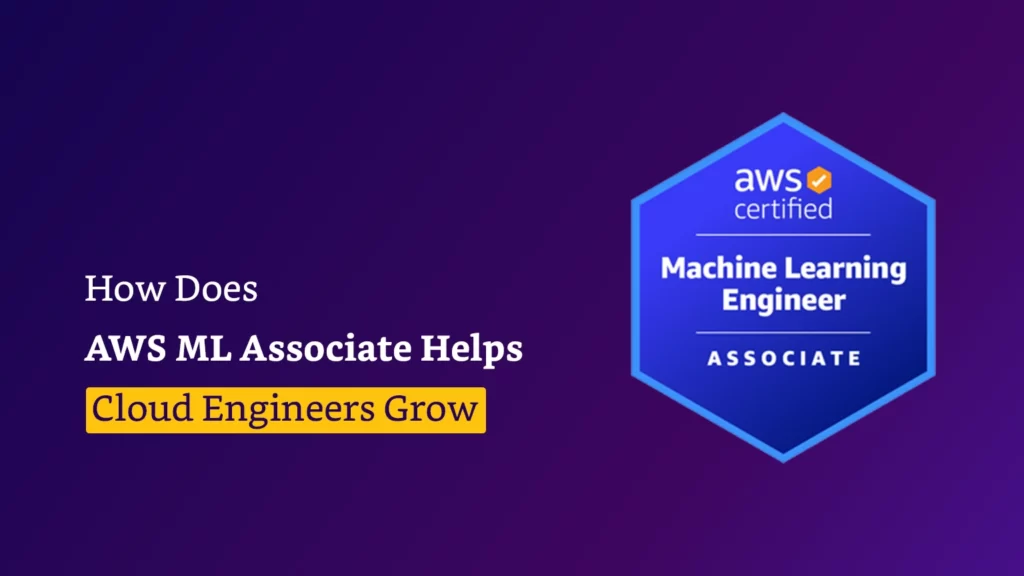 how does aws ml associate helps cloud engineers grow