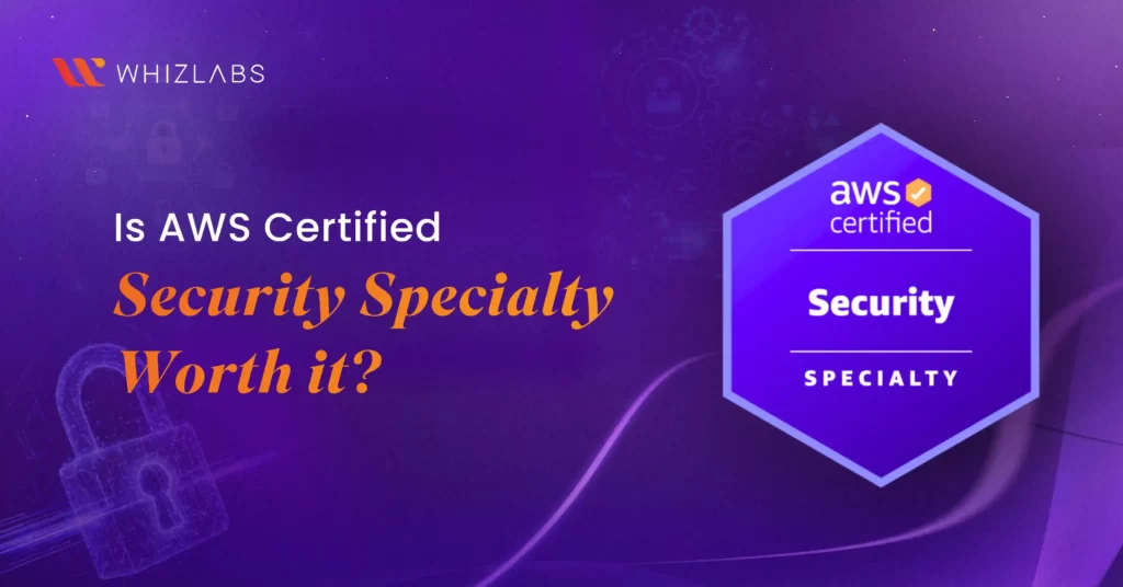 Is AWS Certified Security – Specialty Worth It in 2026
