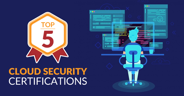 Top 5 Cloud Security Certifications in 2019 [Updated] - Whizlabs Blog